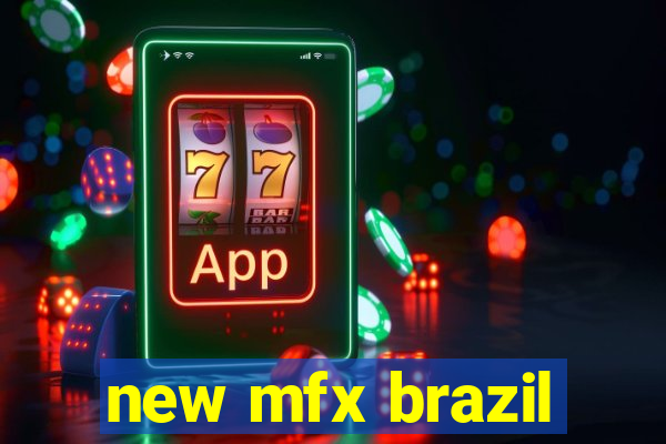 new mfx brazil